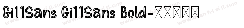 Gi11Sans Gi11Sans Bold字体转换